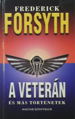 Frederick Forsyth - A vetern s ms trtnetek