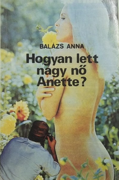 Balázs Anna - Hogyan lett nagy nő Anette?