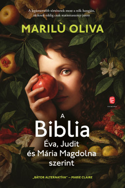 Oliva Marilu - A Biblia Éva, Judit és Mária Magdolna szerint
