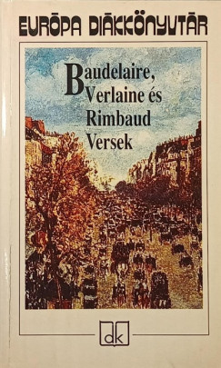 Charles Baudelaire - Arthur Rimbaud - Paul Verlaine - Baudelaire, Verlaine s Rimbaud versek