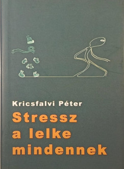 Kricsfalvi P�ter - Stressz a lelke mindennek