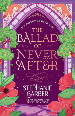 Stephanie Garber - The Ballad of Never After