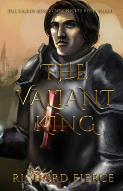 Richard Fierce - Fierce Richard - The Valiant King