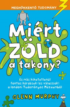 Glenn Murphy - Miért zöld a takony?