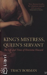 Tracy Borman - King's Mistress, Queen's Servant