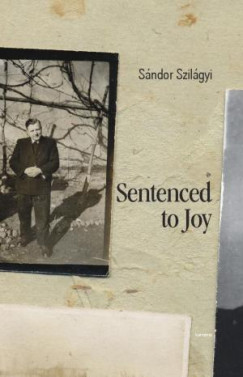 Szil�gyi S�ndor - Sentenced to Joy