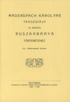 Maderspach Livius - Maderspach Krolyn tragdija s adatok Ruszkabnya trtnethez