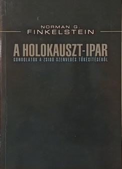 Norman G. Finkelstein - A Holokauszt-ipar