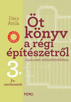 Dry Attila - t knyv a rgi ptszetrl 3. - Faszerkezetek