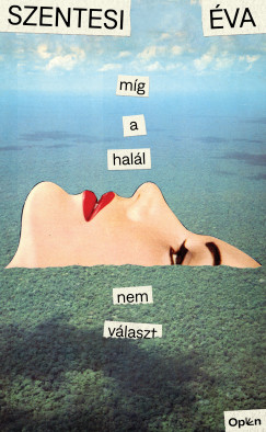 Szentesi Éva - Míg a halál nem választ