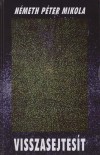 N�meth P�ter Mikola - Visszasejtes�t