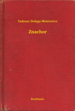 Tadeusz Dolega-Mostowicz - Dolega-Mostowicz Tadeusz - Znachor
