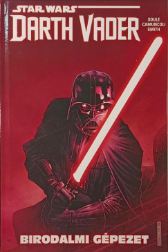 Charles Soule - Star Wars - Darth Vader Birodalmi gpezet