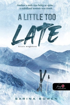 Sarina Bowen - A Little Too Late - Kicsit megk�sve