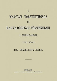 Mrissy Bla - A magyar trvnyhozs s magyarorszg trtneleme XVIII. - I. Ferencz Jzsef