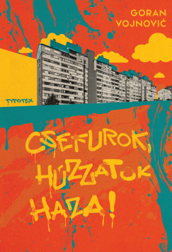 Goran Vojnovic - Csefurok, h�zzatok haza!