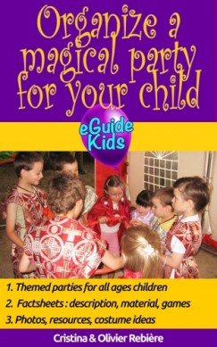 Cristina Rebiere Olivier Rebiere - Organize a magical party for your child