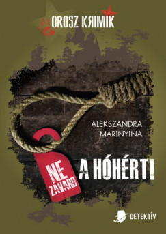 Alekszandra Marinyina - Orosz krimi csomag - Ne zavard a hhrt!+A srtett neve - Senki
