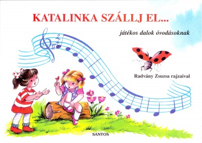 - Katalinka szállj el...