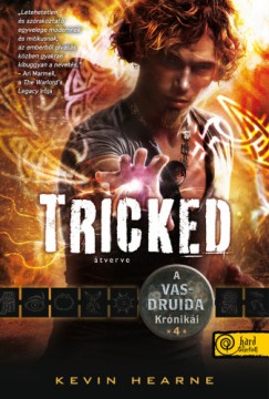 Kevin Hearne - Tricked - tverve - A Vasdruida Krniki 4. - kemny kts