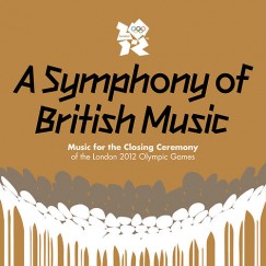 A Symphony Of British Music - Music For The Closing Ceremony Of The London 2012 Olympic Games