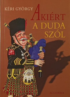 Kri Gyrgy - Akirt a duda szl - dediklt