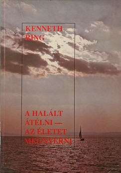 Kenneth Ring - A Hallt tlni - az letet megnyerni