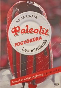 Posta Renáta - Paleolit fogyókúra hedonistáknak