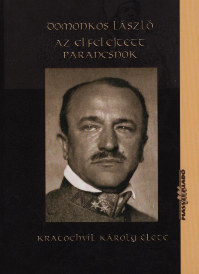 Domonkos László - Az elfelejtett parancsnok