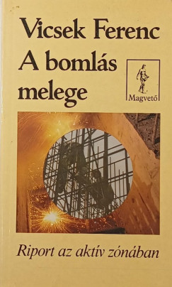 Vicsek Ferenc - A bomlás melege