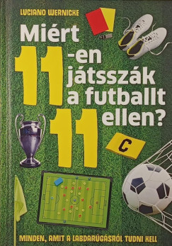 Luciano Wernicke - Miért 11-en játsszák a futballt 11 ellen?
