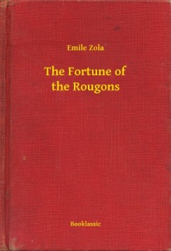 mile Zola - The Fortune of the Rougons