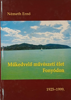 Németh Ernő - Műkedvelő művészeti élet Fonyódon 1925-1999