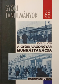 Szakolczai Attila - A gy�ri vagongy�r munk�stan�csa