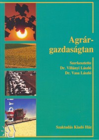 Dr. Vasa Lszl   (Szerk.) - Dr. Villnyi Lszl   (Szerk.) - Agrrgazdasgtan
