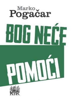Marko Pogacar - Bog ne�e pomo�i
