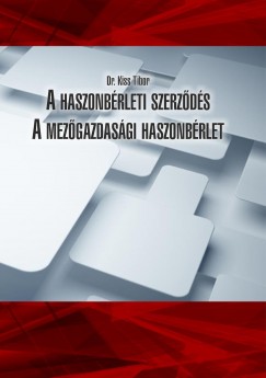 Kiss Tibor - A haszonb�rleti szerz�d�s - A mez�gazdas�gi haszonb�rlet