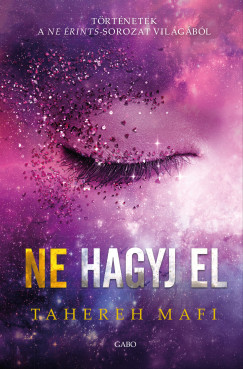 Tahereh Mafi - Ne hagyj el