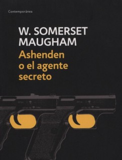 William Somerset Maugham - Ashenden o el agente secreto