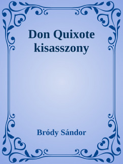 Br�dy S�ndor - Don Quixote kisasszony