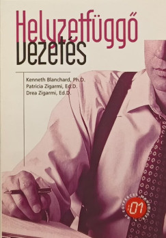 Kenneth Blanchard - Patricia Zigarmi - Helyzetfüggő vezetés