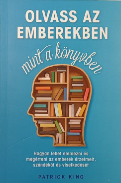 Patrick King - Olvass az emberekben, mint a knyvben