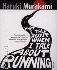Murakami Haruki - What I Talk About When I Talk About Running