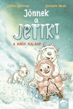 Stefan Gemmel - Stefanie Reich - Jönnek a jetik! - A nagy kaland