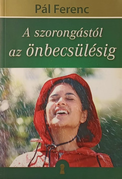 Pl Ferenc - A szorongstl az nbecslsig