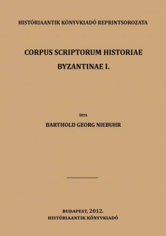 Barthold Georg Niebuhr - Corpus Scriptorum Historiae Byzantinae I. - msodik rsz