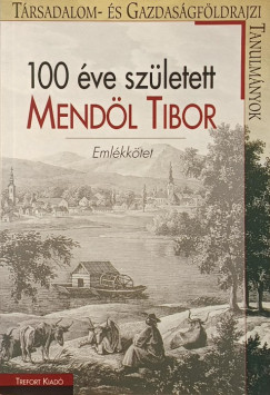 Perczel Gyrgy   (Szerk.) - Szab Szabolcs   (Szerk.) - 100 ve szletett Mendl Tibor