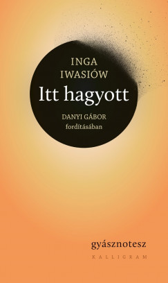 Inga Iwasiw - Itt hagyott