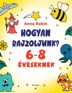 Hogyan rajzoljunk? - 6-8 éveseknek