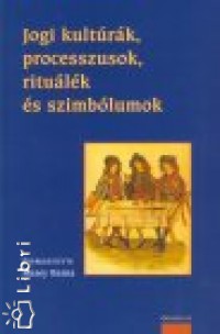 Mezey Barna   (Szerk.) - Jogi kult�r�k, processzusok, ritu�l�k �s szimb�lumok